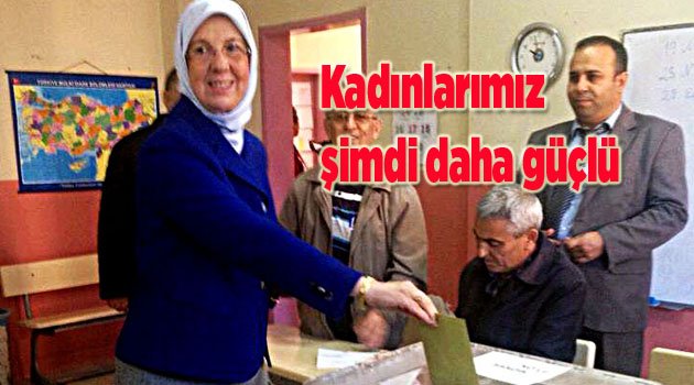 Kadınlarımız şimdi daha güçlü