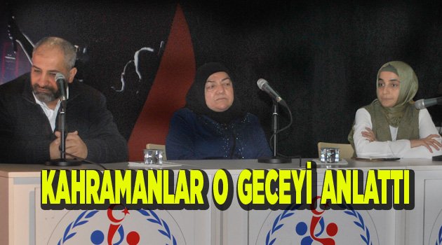 KAHRAMANLAR O GECEYİ ANLATTI