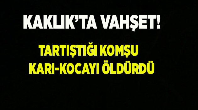 KAKLIK'TA VAHŞET!