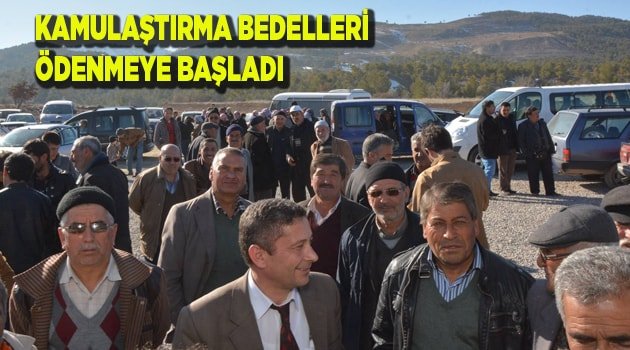KAMULAŞTIRMA BEDELLERİ ÖDENMEYE BAŞLADI