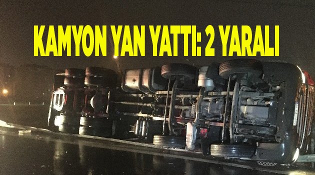 KAMYON YAN YATTI: 2 YARALI