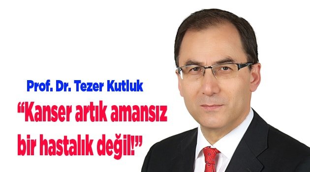 Kanser artık amansız bir hastalık değil!