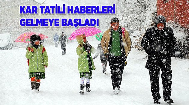 KAR TATİLİ HABERLERİ GELMEYE BAŞLADI
