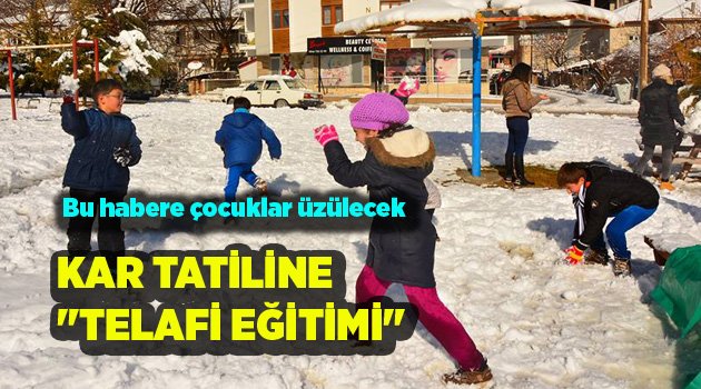 KAR TATİLİNE "TELAFİ EĞİTİMİ"