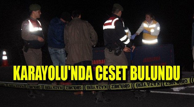 KARAYOLU'NDA CESET BULUNDU