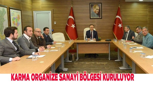 KARMA ORGANİZE SANAYİ BÖLGESİ KURULUYOR