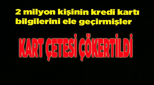 KART DOLANDIRICILARI TUTUKLANDI