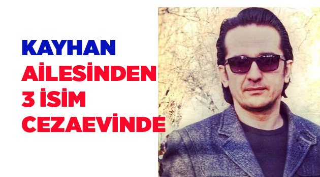 KAYHAN AİLESİNDEN 3 KİŞİ TUTUKLU