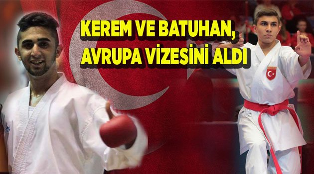 KEREM VE BATUHAN, AVRUPA VİZESİNİ ALDI