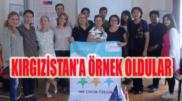 KIRGIZİSTAN’A ÖRNEK OLDULAR