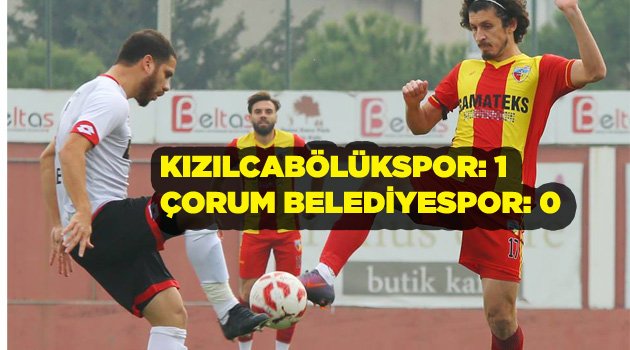 KIZILCABÖLÜKSPOR:1 ÇORUM BELEDİYESPOR: 0