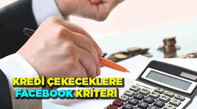 KREDİLERE FACEBOOK KRİTERİ