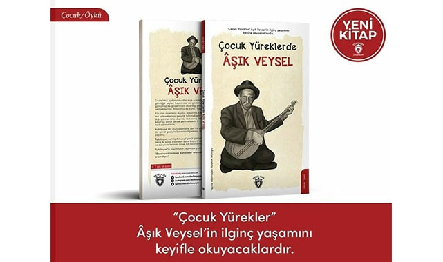 YENİ KİTABIMIZ ÇOCUK YÜREKLERDE "AŞIK VEYSEL"