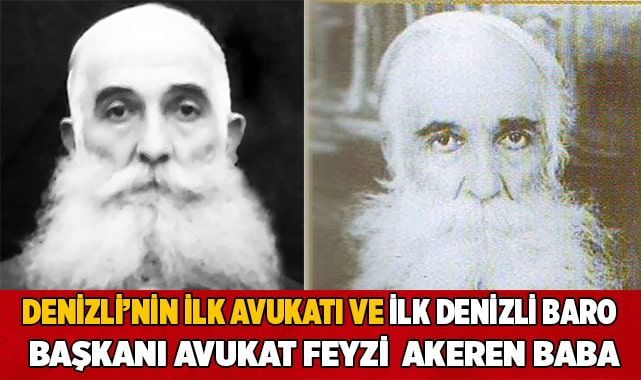 DENİZLİ&#039;NİN İLK AVUKATI VE İLK DENİZLİ BARO BAŞKANI AVUKAT FEYZİ AKEREN BABA