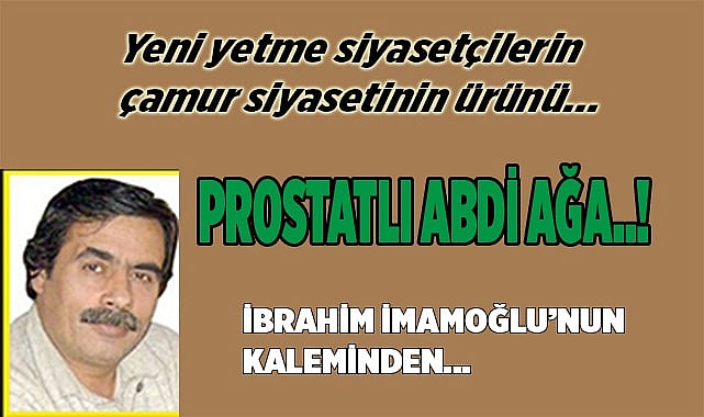 PROSTATLI ABDİ AĞA..!