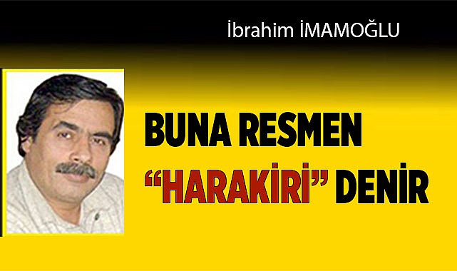 BUNA RESMEN &quot;HARAKİRİ&quot; DENİR