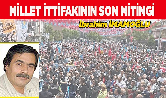MİLLET İTTİFAKININ SON MİTİNGİ