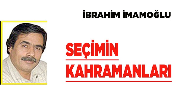 SEÇİMİN KAHRAMANLARI
