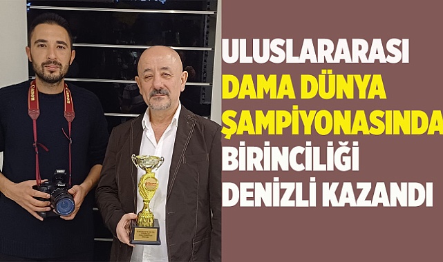 DAMA DÜNYA ŞAMPİYONLUĞU DENİZLİ'NİN