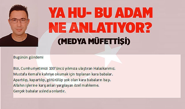 YA HU- BU ADAM NE ANLATIYOR (MEDYA MÜFETTİŞİ)
