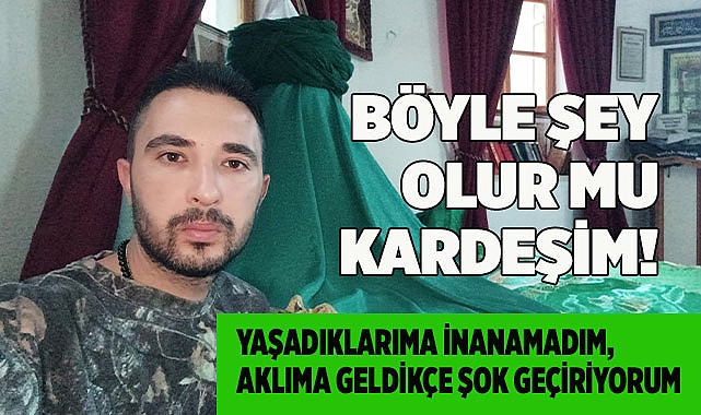 YAŞADIKLARIMA İNANAMADIM, AKLIMA GELDİKÇE ŞOK GEÇİRİYORUM.