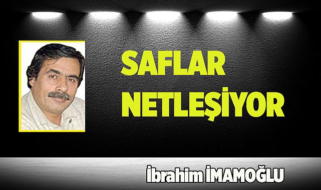 SAFLAR NETLEŞİYOR