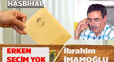ERKEN SEÇİM YOK