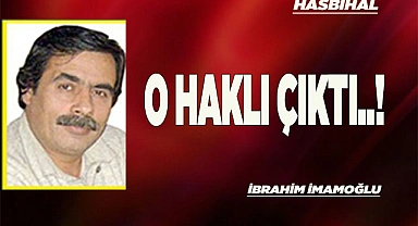 O HAKLI ÇIKTI..!