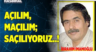 AÇILIM, MAÇILIM; SAÇILIYORUZ..!