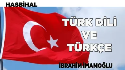 TÜRK DİLİ VE TÜRKÇE