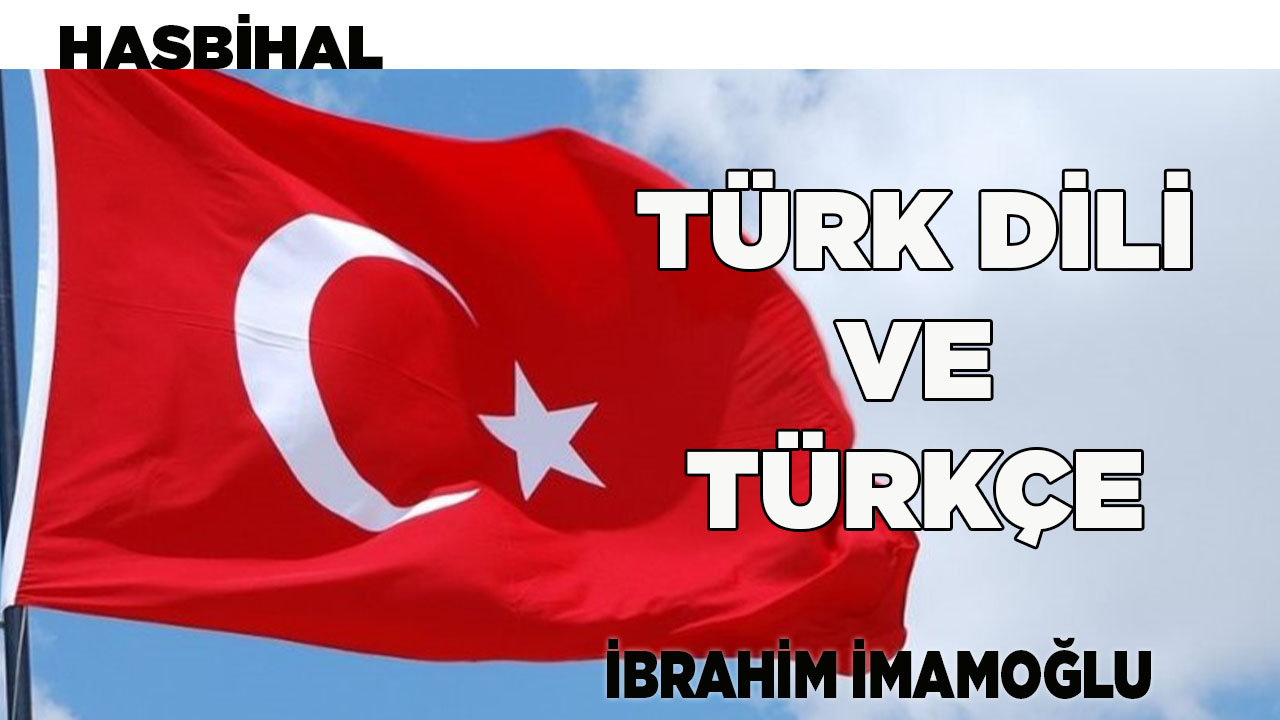 TÜRK DİLİ VE TÜRKÇE