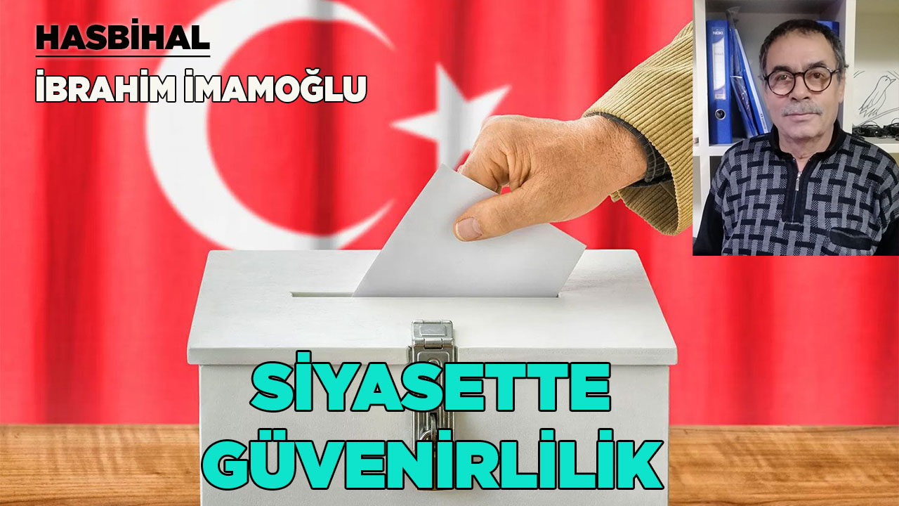 SİYASETTE GÜVENİRLİLİK