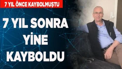 Ahmet Sünger 7 yıl sonra yine kayboldu