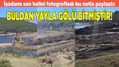 BULDAN YAYLA GÖLÜ BİTMİŞTİR!