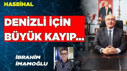 DENİZLİ İÇİN BÜYÜK KAYIP...