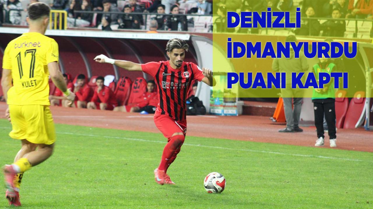 DENİZLİ İDMANYURDU PUANI KAPTI