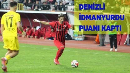 DENİZLİ İDMANYURDU PUANI KAPTI