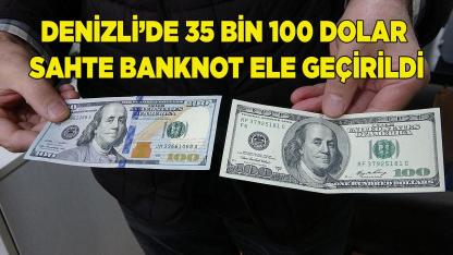Denizli’de 35 bin 100 dolar sahte banknot ele geçirildi