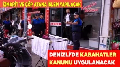 DENİZLİ'DE KABAHATLER KANUNU UYGULANACAK