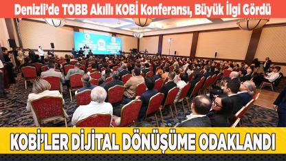 Denizli’de TOBB Akıllı KOBİ Konferansı, Büyük İlgi Gördü