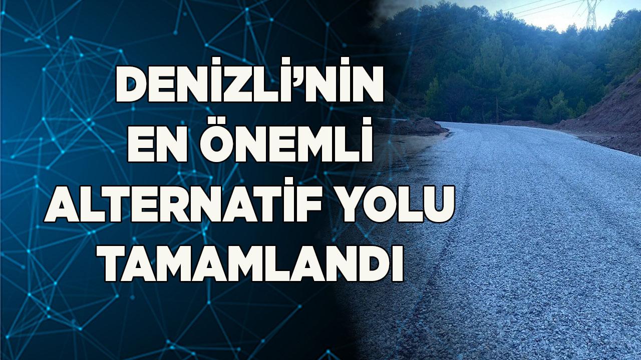 Denizli’nin en önemli alternatif yolu tamamlandı