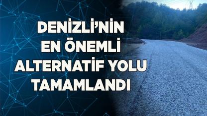 Denizli’nin en önemli alternatif yolu tamamlandı