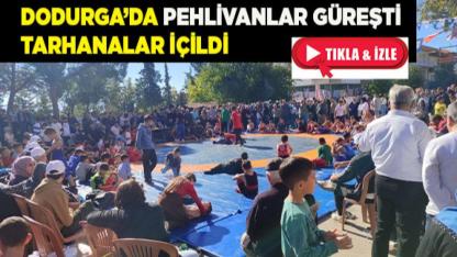 DODURGA’DA PEHLİVANLAR GÜREŞTİ, TARHANALAR İÇİLDİ