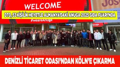DTO, 53 Kişilik Heyetle Almanya Anuga 2025 Gıda Fuarı’nda