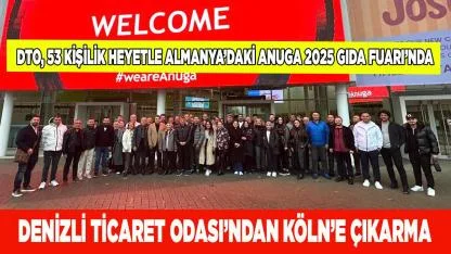 DTO, 53 Kişilik Heyetle Almanya Anuga 2025 Gıda Fuarı’nda