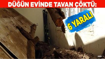 Düğün evinde tavan çöktü: 6 yaralı