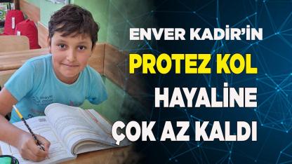 Enver Kadir’in protez kol hayaline çok az kaldı