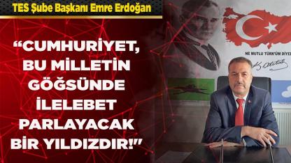 ERDOĞAN: “CUMHURİYET, İLELEBET PARLAYACAK BİR YILDIZDIR!"