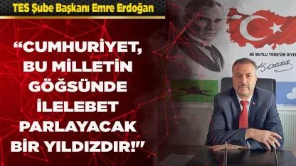 ERDOĞAN: “CUMHURİYET, İLELEBET PARLAYACAK BİR YILDIZDIR!"