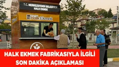 Halk Ekmek Fabrikasıyla ilgili son dakika açıklaması